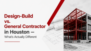 Read more about the article Design-Build vs. General Contractor in Houston — What’s Actually Different